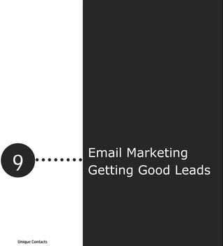 Email Marketing
9                 Getting Good Leads


                                   20  Page




Unique Contacts
 