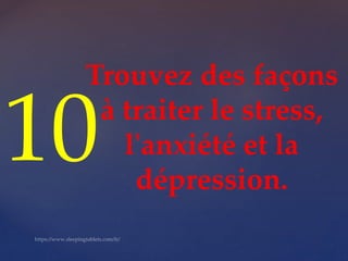 Trouvez des façons
à traiter le stress,
l'anxiété et la
dépression.
10
 