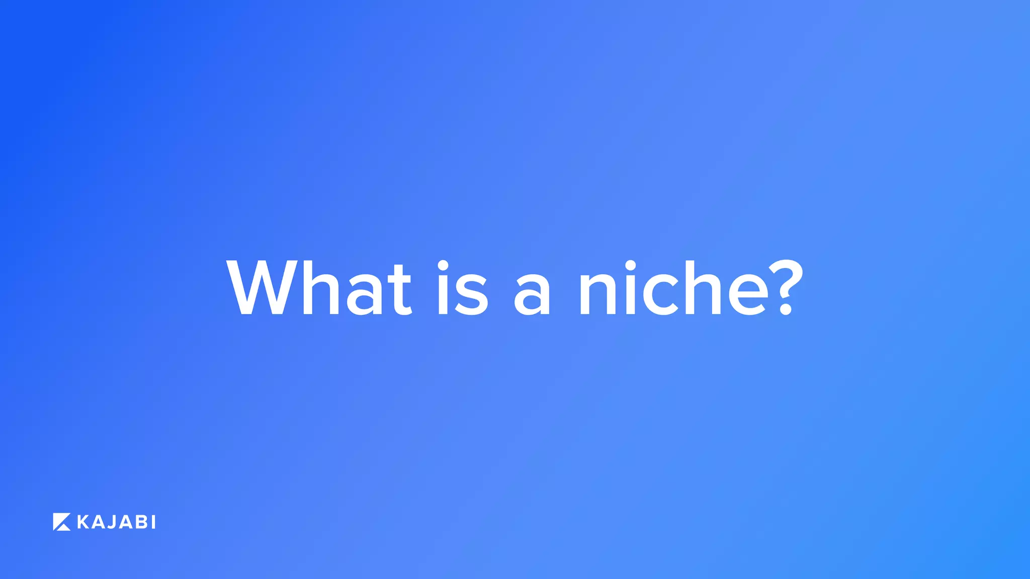 What is a niche?
 