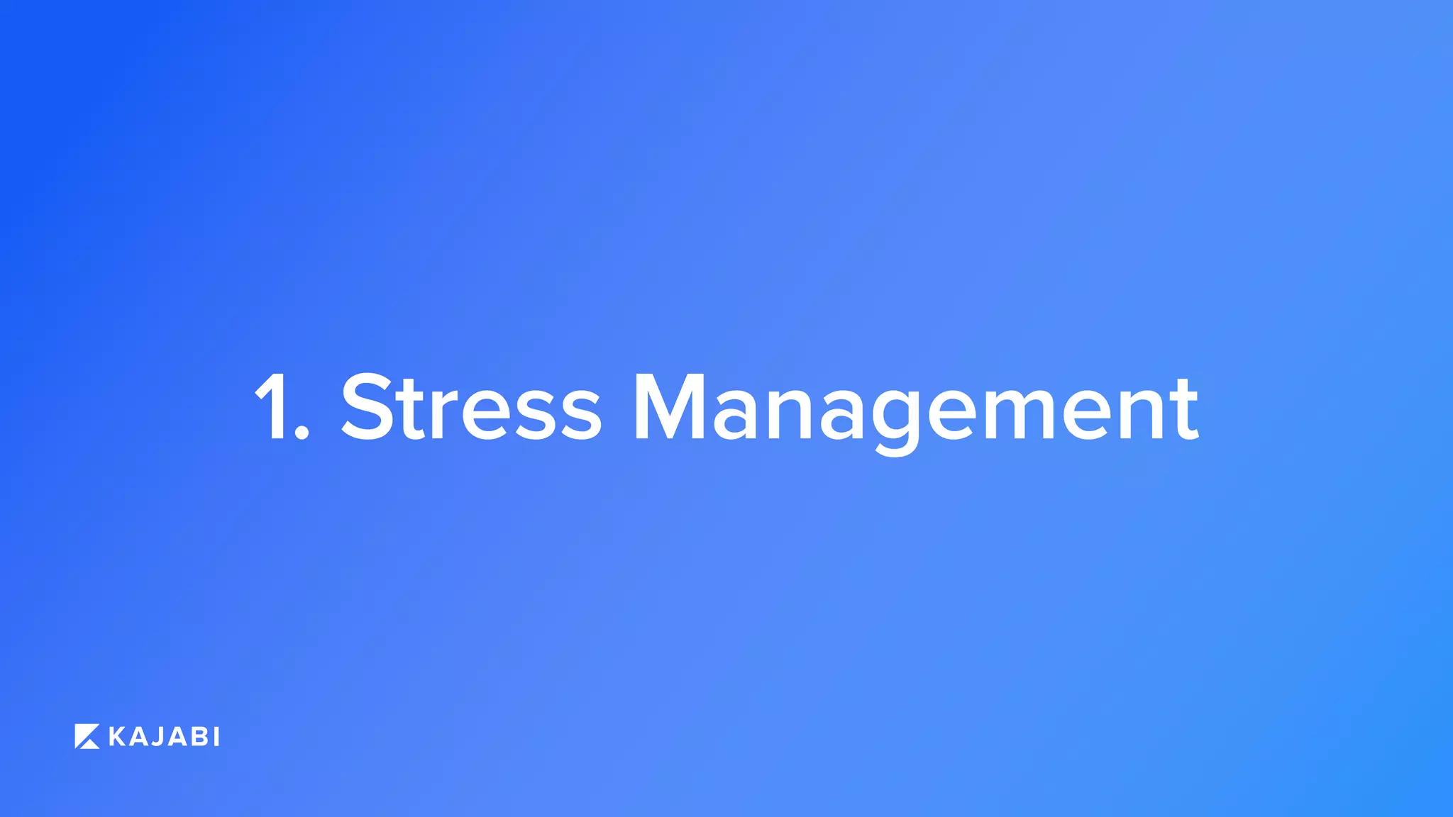 1. Stress Management
 