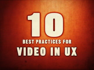 Top 10 Best Practices with Video in UX