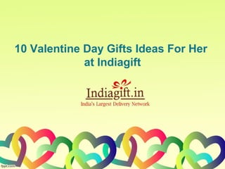 10 Valentine Day Gifts Ideas For Her
at Indiagift
 