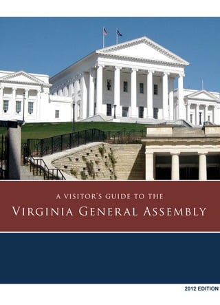 a visitor’s guide to the

Virginia Gener al Assembly




                                2012 EDITION
 