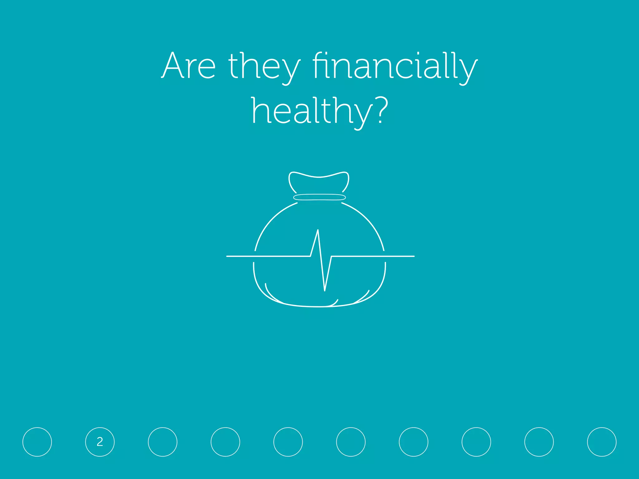 Are they financially
healthy?
2
 
