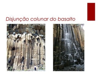 Disjunção colunar do basalto
 