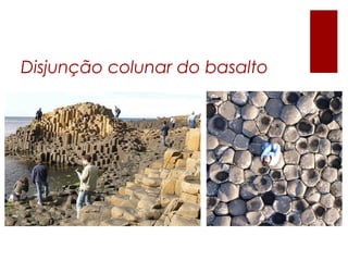 Disjunção colunar do basalto
 