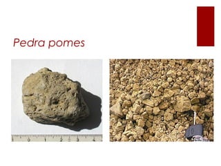 Pedra pomes
 
