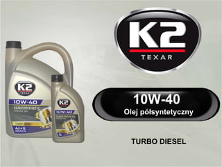 10W-40 TURBO DIESEL Olej półsyntetyczny  do silników z turbodoładowaniem 