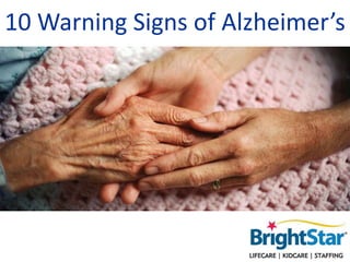 10 Warning Signs of Alzheimer’s
 