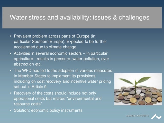 Water stress and availability: issues & challenges
• Prevalent problem across parts of Europe (in
particular Southern Euro...