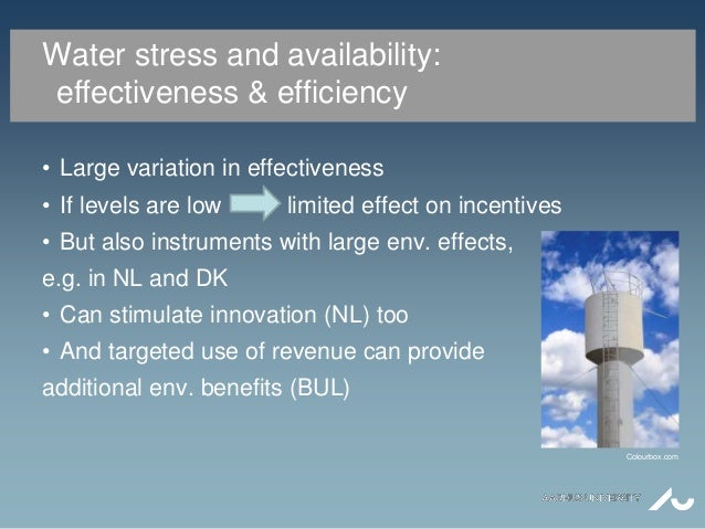 Water stress and availability:
effectiveness & efficiency
• Large variation in effectiveness
• If levels are low limited e...