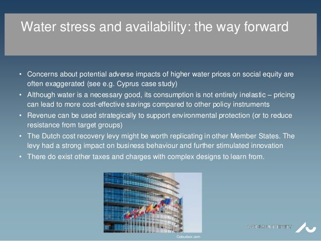 Water stress and availability: the way forward
• Concerns about potential adverse impacts of higher water prices on social...