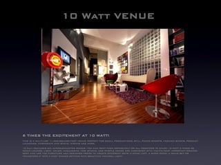 10 Watt VENUE

6 TIMES THE EXCITEMENT AT 10 WATT!
THIS IS A MULTI-USE 11,000-SQUARE-FOOT VENUE PERFECT FOR SMALL PRODUCTIONS, STILL PHOTO SHOOTS, FASHION SHOWS, PRODUCT
LAUNCHES, CORPORATE AND SOCIAL EVENTS AND MORE.
10 Watt FEATURES SIX INTERCONNECTED ROOMS. YOU CAN RENT THEM SEPARATELY OR ALL TOGETHER TO ENJOY 10 WATT 6 TIMES AS
MUCH! LOUNGE, LIGHT, COLOR, ACQUA&GYM, YORI STUDIO, AND PURPLE HOUSE ARE FURNISHED WITH ITALY’S MOST IMPORTANT BRANDS.
RENT AND USE THE FURNITURE AND DESIGNER PROPS TO CREATE DIFFERENT SETS: A HOME LOFT, A SHOW ROOM, A MOVIE SET OR
TRANSFORM IT INTO A COZY DINNER SETTING WITH BEAUTIFUL NATURAL LIGHT.

 