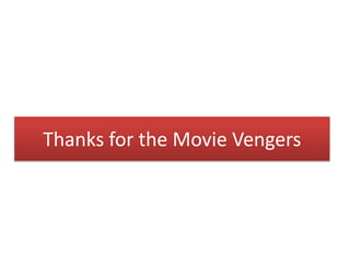 Thanks for the Movie Vengers
 