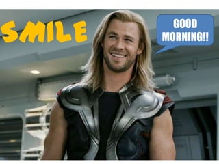 SMILE     GOOD
        MORNING!!
 