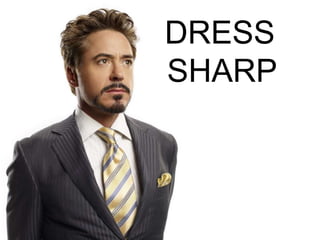 DRESS
SHARP
 