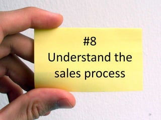 #8
Understand the
sales process
28
 