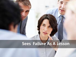 Sees Failure As A Lesson
 