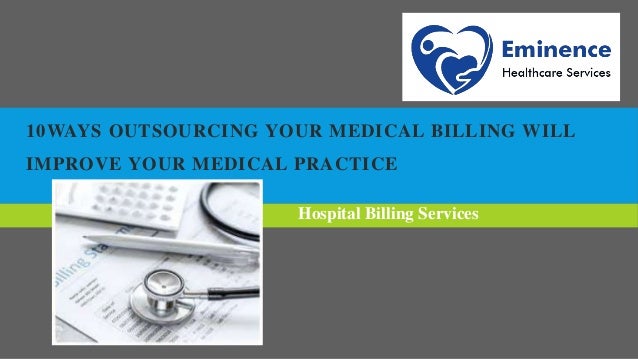 10WAYS OUTSOURCING YOUR MEDICAL BILLING WILL
IMPROVE YOUR MEDICAL PRACTICE
Hospital Billing Services
 
