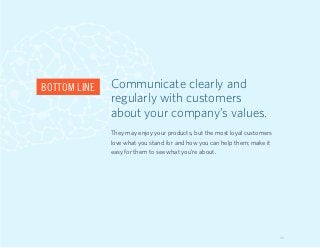 BOTTOM LINE   Communicate clearly and
              regularly with customers
              about your company’s values.
  ...