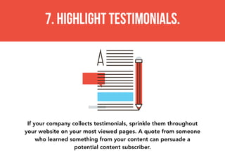 If your company collects testimonials, sprinkle them throughout
your website on your most viewed pages. A quote from someo...