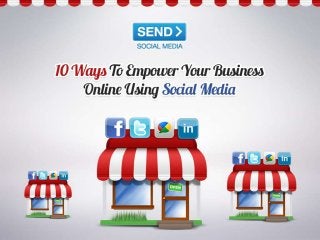 10 ways to empower your business online using social media