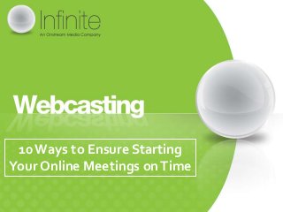 10 Ways to Ensure Starting
Your Online Meetings on Time
 