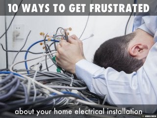 10 ways to get frustrated about your home electrical installation