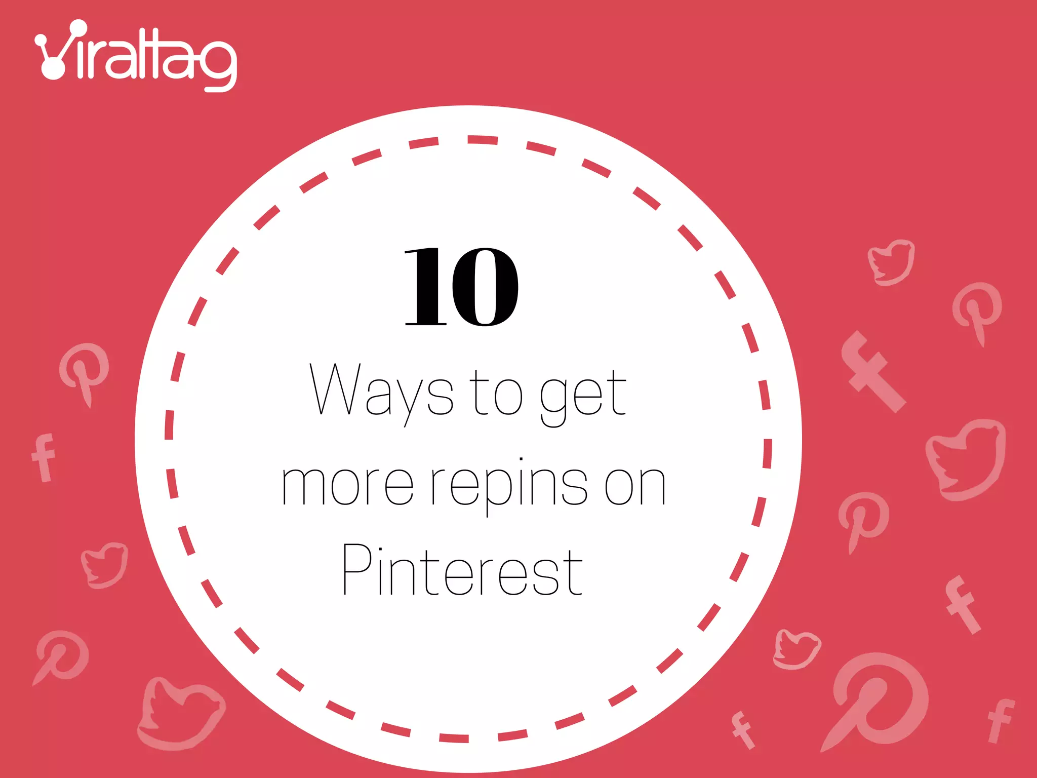 Ways to get
more repins on
Pinterest
10
 