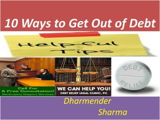 10 Ways to Get Out of Debt Dharmender                                Sharma 