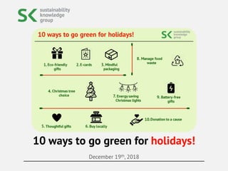December 19th, 2018
10 ways to go green for holidays!
 