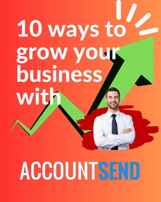 10 ways to
grow your
business
with
 
