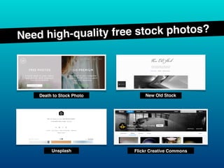 Need high-quality free stock photos?
Death to Stock Photo New Old Stock
Unsplash Flickr Creative Commons
 