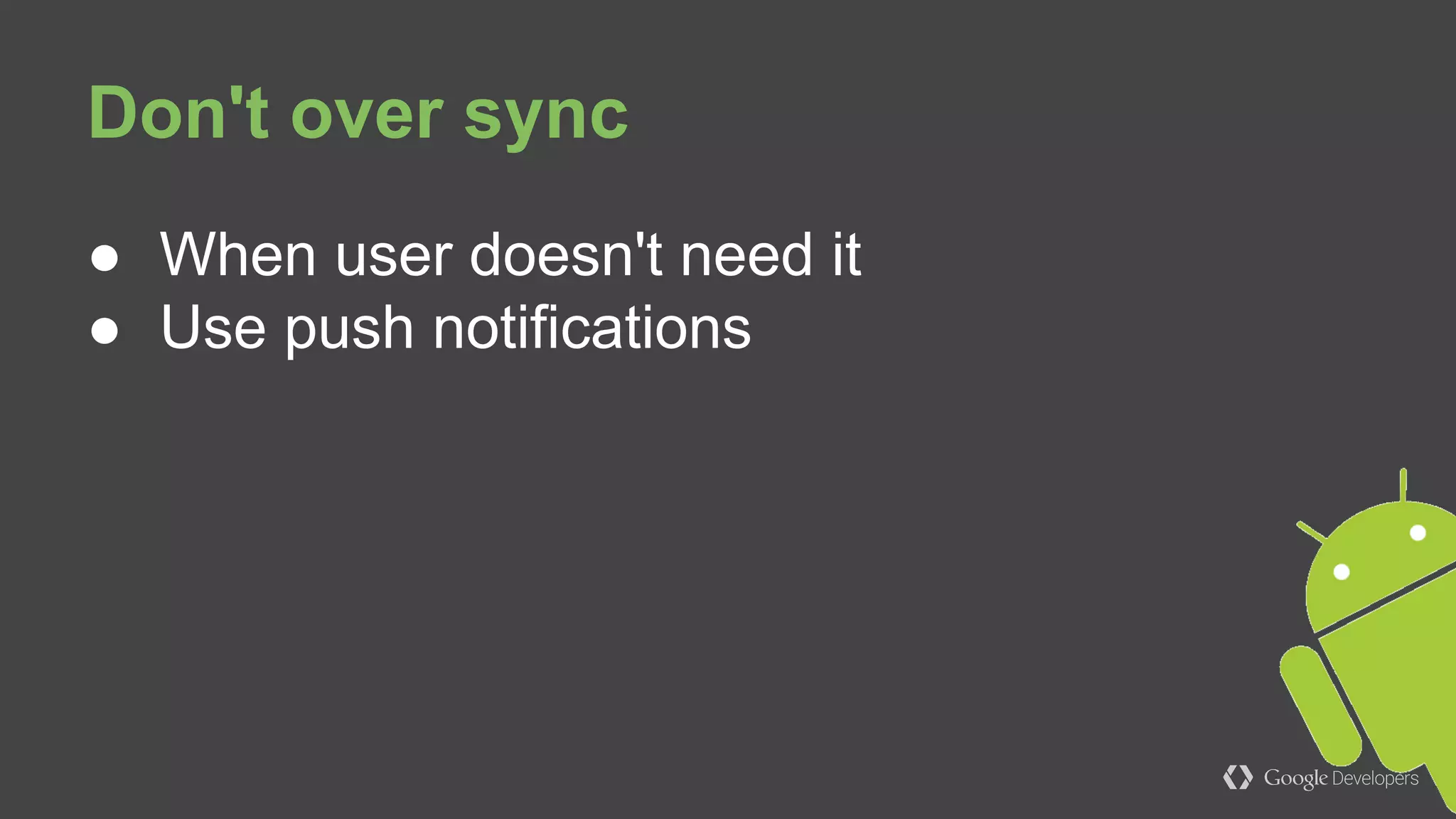 ● Removed at M (still available as dependency)
● Use HttpURLConnection
○ Simple API
○ Small size
○ Transparent compression
○ Response caching
Don’t use Apache Http Connection
 