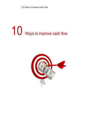 10 Ways to Improve Cash Flow




10   Ways to improve cash flow
 