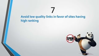 7
Avoid low quality links in favor of sites having
high ranking