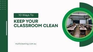 10 ways to keep your classroom clean.pptx