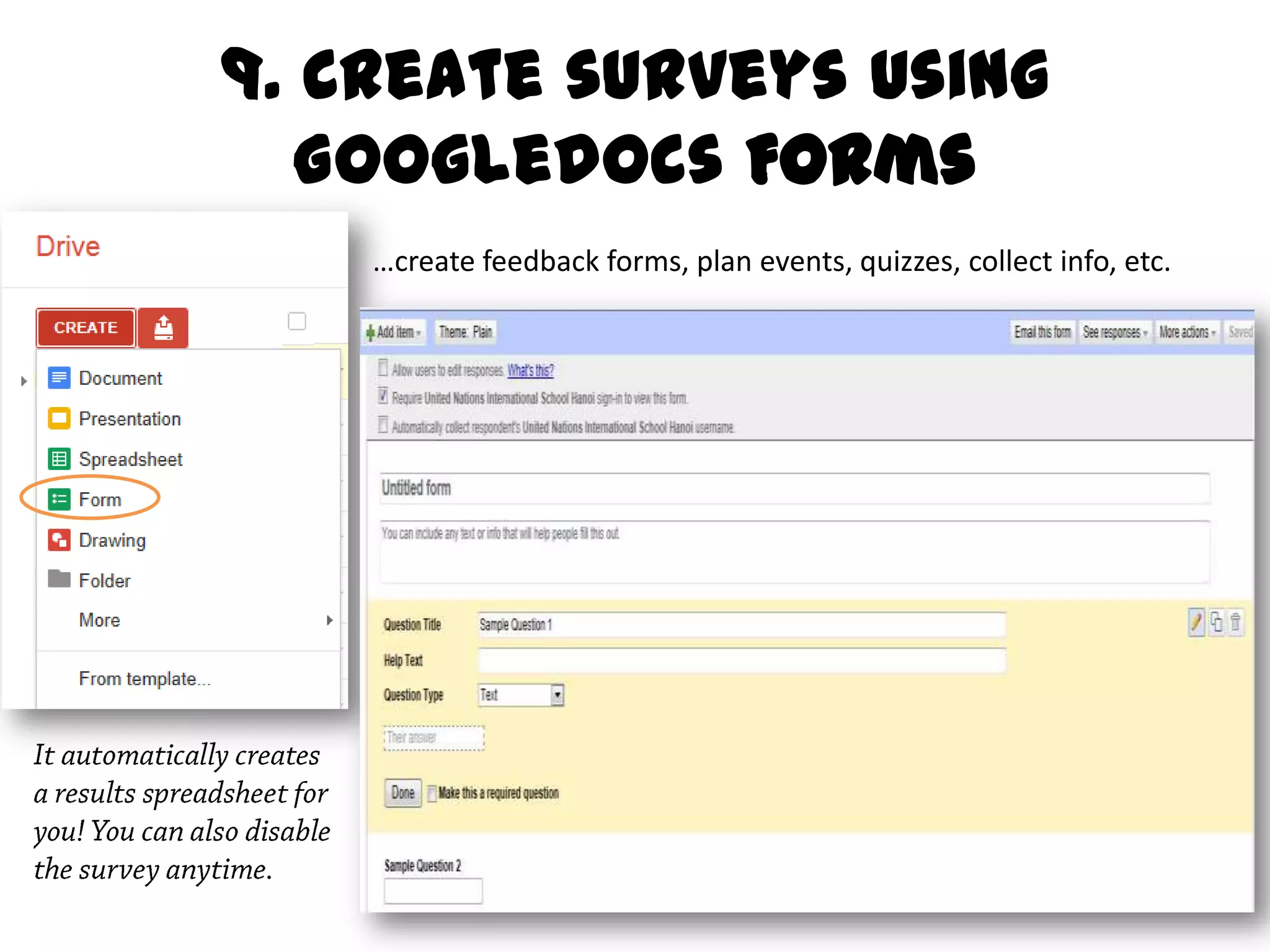 8. Create surveys using
   Googledocs Forms
    …create feedback forms, plan events, quizzes, collect info, etc.
 