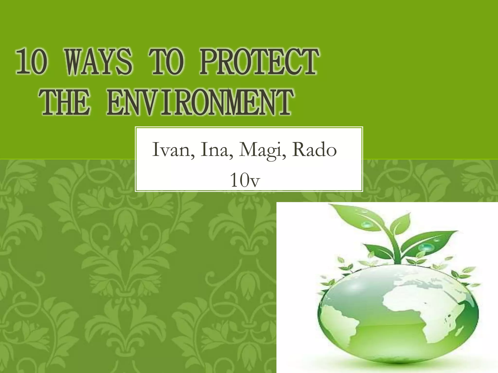 10 ways to protect the environment | PPTX