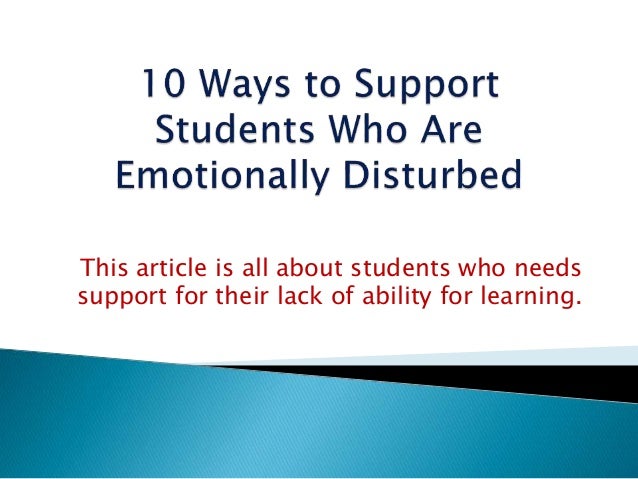 Emotionally Disturbed Students At >> 10 Ways To Support Students Who Are Emotionally Disturbed Emotionally Disturbed Students At >> 10 Ways To Support Students Who Are Emotionally Disturbed