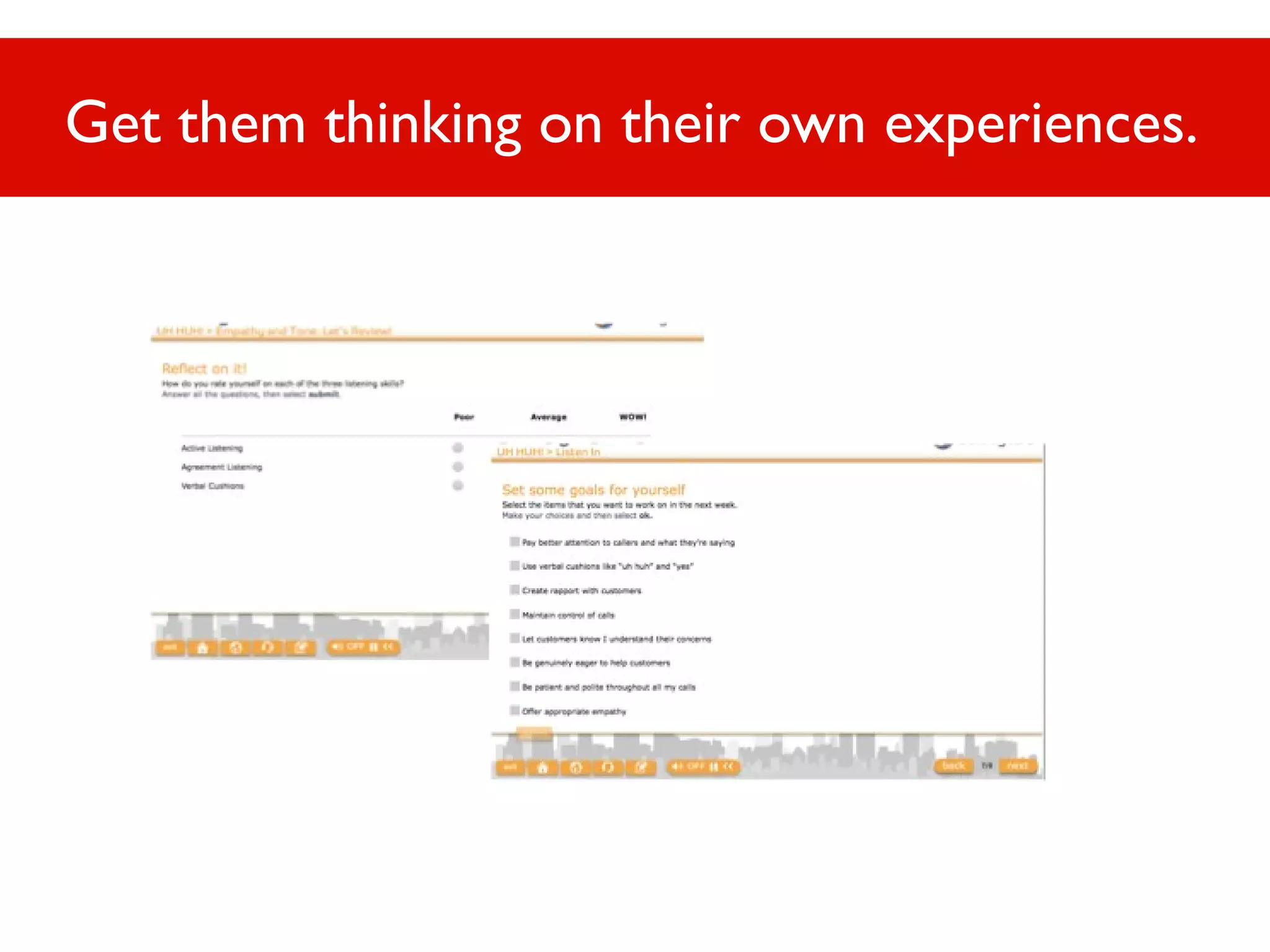 Get them thinking on their own experiences.

 