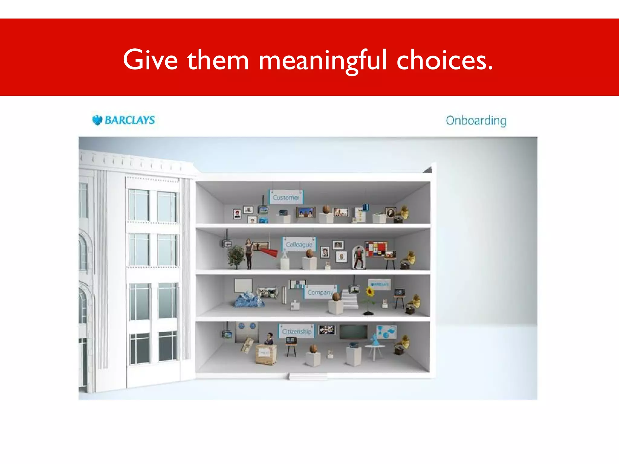 Give them meaningful choices.

 