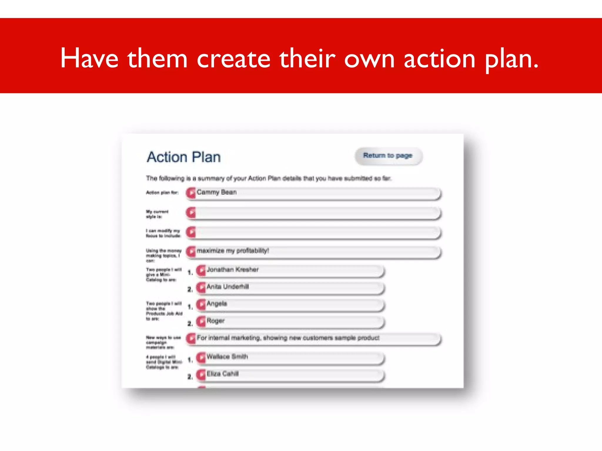 Have them create their own action plan.

 
