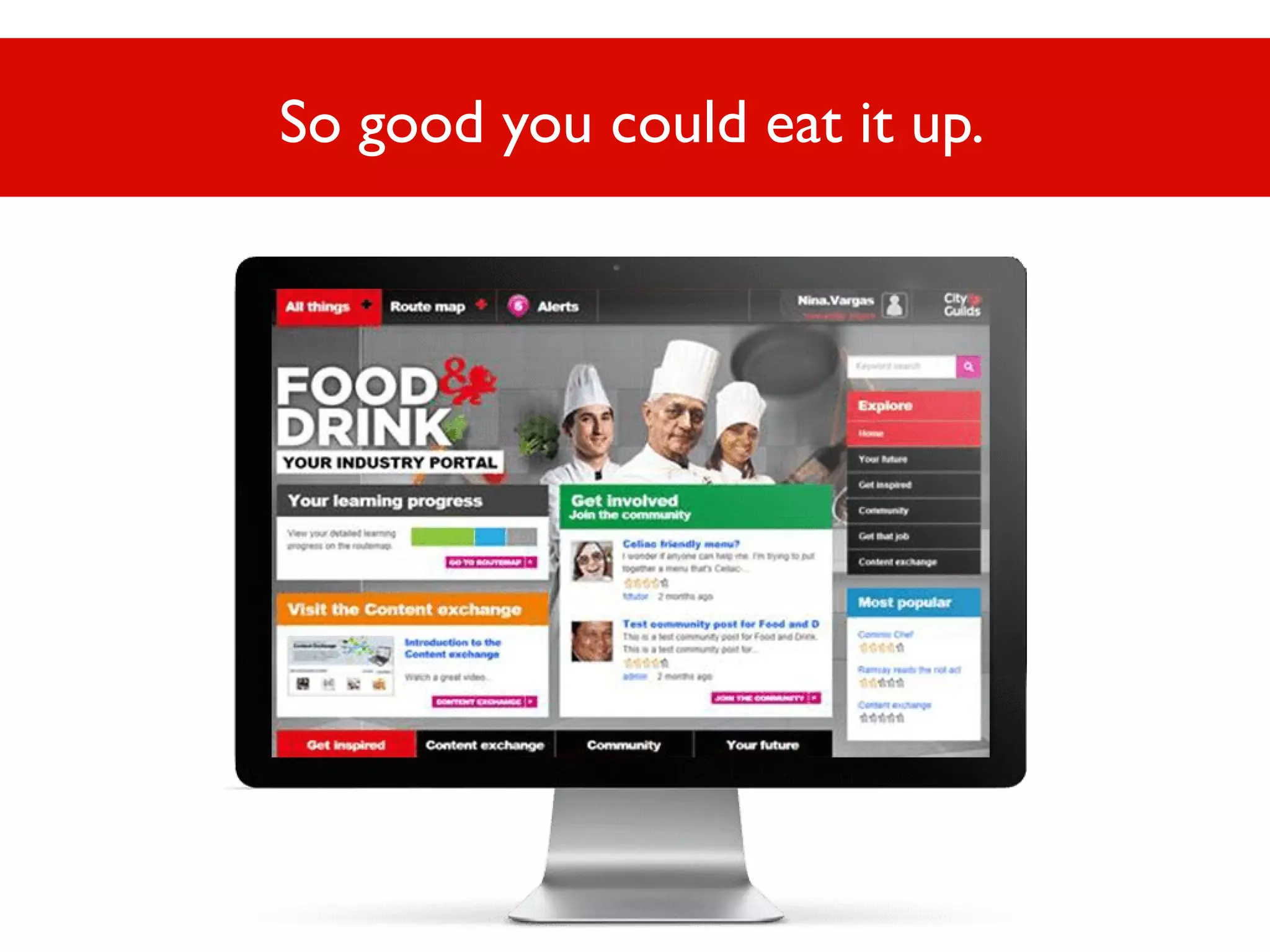 So good you could eat it up.

 