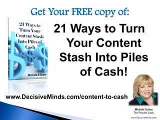 Get Your FREE copy of:
              21 Ways to Turn
                Your Content
               Stash Into Piles
        ...