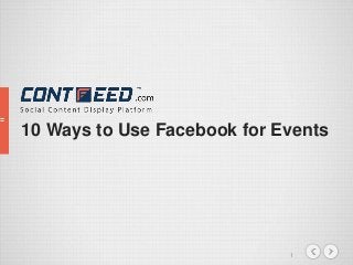 1
10 Ways to Use Facebook for Events
 