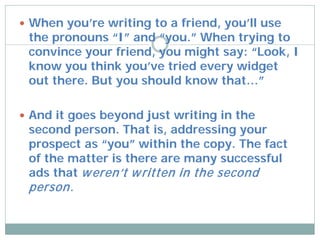  When you’re writing to a friend, you’ll use
 the pronouns “I” and “you.” When trying to
 convince your friend, you might...