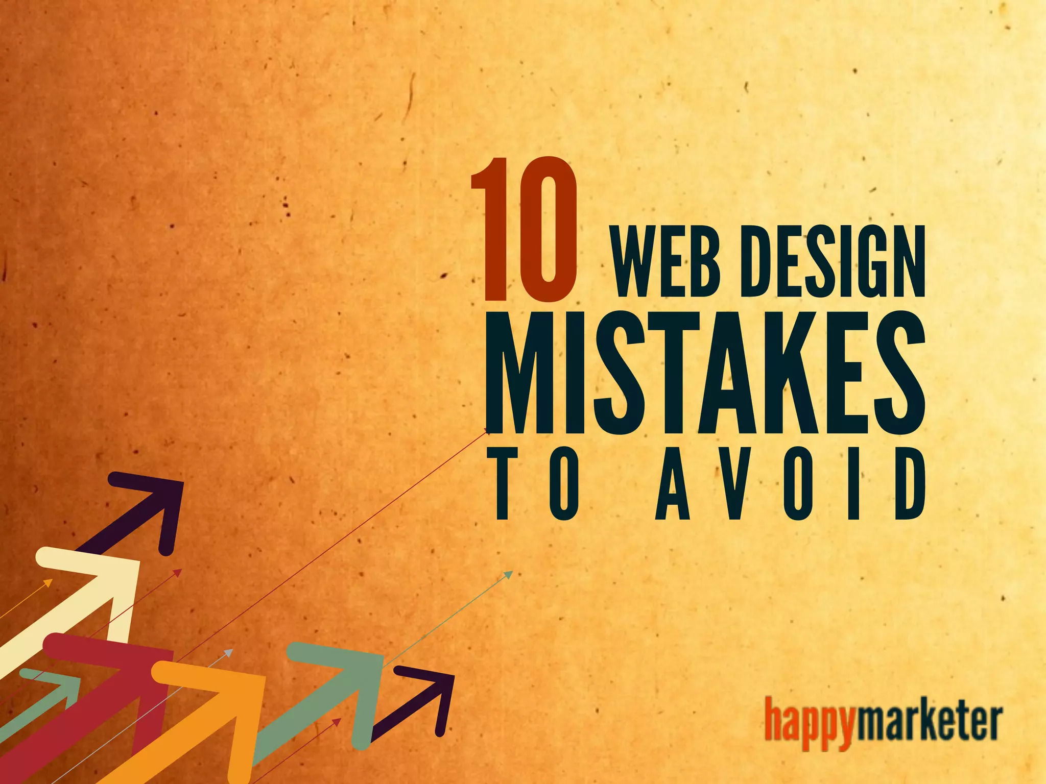 10WEB DESIGN
MISTAKES
T O A V O I D
 