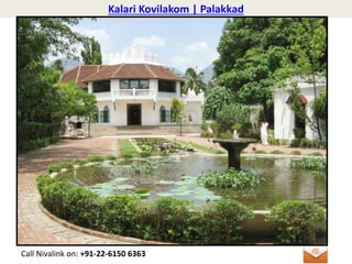 Kalari Kovilakom | Palakkad
Call Nivalink on: +91-22-6150 6363
 
