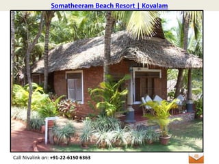Somatheeram Beach Resort | Kovalam
Call Nivalink on: +91-22-6150 6363
 